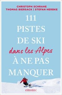 Produktbild: 111 Pistes de ski dans les Alpes &agrave; ne pas manquer