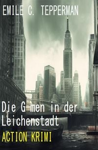 Produktbild: Die G-men in der Leichenstadt: Action Krimi