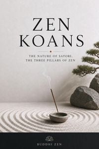 Produktbild: Zen Koans: The Nature of Satori, The Three Pillars of Zen