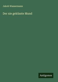 Produktbild: Der nie gek&uuml;sste Mund
