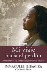 Produktbild: Mi viaje hacia el perd&oacute;n : renaciendo de las cenizas del genocidio de Ruanda