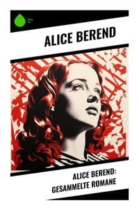 Produktbild: Alice Berend: Gesammelte Romane