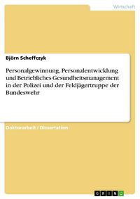 Produktbild: Personalgewinnung, Personalentwicklung und Betriebliches Gesundheitsmanagement in der Polizei und der Feldj&auml;gertruppe der Bundeswehr