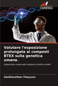 Produktbild: Valutare l'esposizione prolungata ai composti BTEX sulla genetica umana.