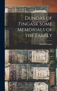 Produktbild: Dundas of Fingask Some Memorials of the Family