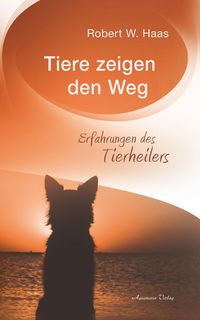 Produktbild: Tiere zeigen den Weg - Erfahrungen des Tierheilers