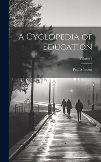 Produktbild: A Cyclopedia of Education; Volume 4
