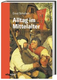 Bild vom Artikel Alltag im Mittelalter vom Autor Ernst Schubert
