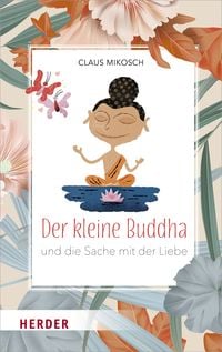 Bild vom Artikel Der kleine Buddha und die Sache mit der Liebe vom Autor Claus Mikosch