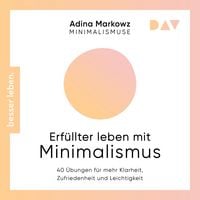 Produktbild: Erf&uuml;llter leben mit Minimalismus. 40 &Uuml;bungen f&uuml;r mehr Klarheit, Zufriedenheit und Leichtigkeit