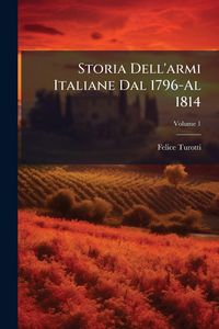 Produktbild: Storia Dell'armi Italiane Dal 1796-Al 1814