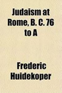 Produktbild: Judaism at Rome, B. C. 76 to a