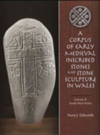 Produktbild: A Corpus of Medieval Inscribed Stones and Stone Sculpture in Wales