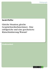 Produktbild: Gleiche Situation, gleiche Gespr&auml;chsteilnehmerinnen - Eine erfolgreiche und eine gescheiterte Klatschinitiierung: Warum?