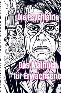 Produktbild: Die Psychiatrie Das Malbuch f&uuml;r Erwachsene