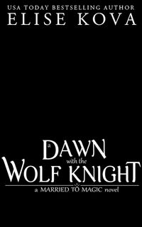 Bild vom Artikel A Dawn with the Wolf Knight vom Autor Elise Kova
