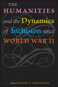 Produktbild: Humanities and the Dynamics of Inclusion since World War II