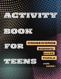 Produktbild: Activity Book For Teens, Crosswords, Sudoku,Maze, Puzzle and More!