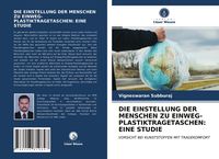Produktbild: Die Einstellung der Menschen Zu Einweg-Plastiktragetaschen: eine Studie