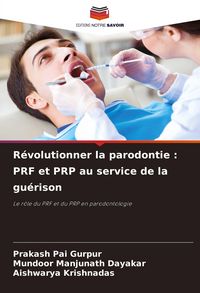 Produktbild: R&eacute;volutionner la parodontie : PRF et PRP au service de la gu&eacute;rison