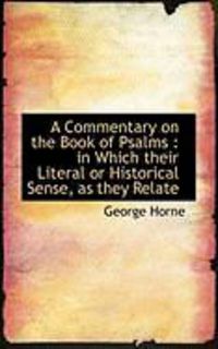 Produktbild: A Commentary on the Book of Psalms: In Which Their Literal or Historical Sense, as They Relate