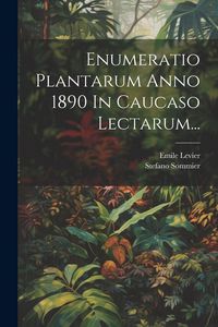 Produktbild: Enumeratio Plantarum Anno 1890 In Caucaso Lectarum...