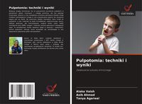 Produktbild: Pulpotomia: techniki i wyniki