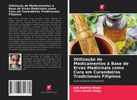 Produktbild: Utiliza&ccedil;&atilde;o de Medicamentos &agrave; Base de Ervas Medicinais como Cura em Curandeiros Tradicionais Filipinos