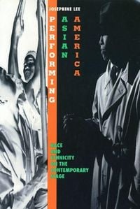 Produktbild: Performing Asian America: Race and Ethnicity on the Contemporary Stage
