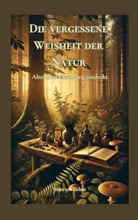 Produktbild: Die vergessene Weisheit der Natur