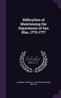 Produktbild: Difficulties of Maintaining the Department of San Blas, 1775-1777