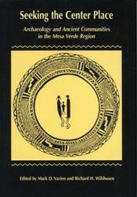 Produktbild: Seeking the Center Place: Archaeology and Ancient Communities in the Mesa Verde Region
