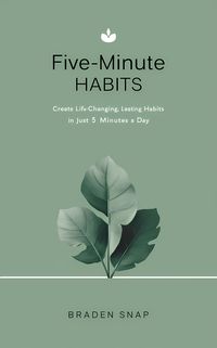 Produktbild: Five-Minute Habits: Create Life-Changing, Lasting Habits In Just 5 Minutes a Day