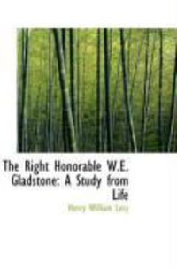 Produktbild: The Right Honorable W.E. Gladstone: A Study from Life