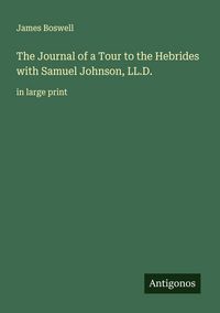 Produktbild: The Journal of a Tour to the Hebrides with Samuel Johnson, LL.D.