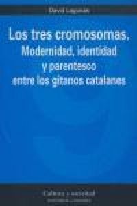 Produktbild: Los tres cromosomas : modernidad, identidad y parentesco entre los gitanos catalanes