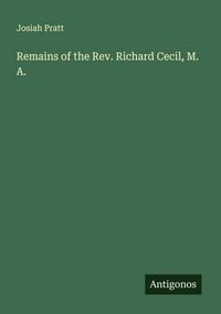 Produktbild: Remains of the Rev. Richard Cecil, M. A.