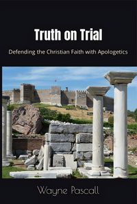 Produktbild: Truth on Trial: Defending the Christian Faith with Apologetics