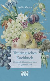 Bild vom Artikel Thüringisches Kochbuch vom Autor Sophie Albrecht