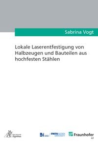 Produktbild: Lokale Laserentfestigung von Halbzeugen und Bauteilen aus hochfesten St&auml;hlen
