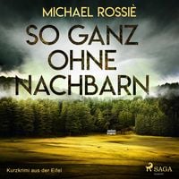 Produktbild: So ganz ohne Nachbarn - Kurzkrimi aus der Eifel (Ungekürzt)