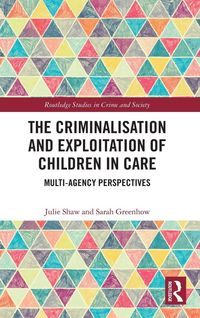 Produktbild: The Criminalisation and Exploitation of Children in Care