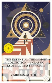 Produktbild: The Essential Theosophy Collection - 4 Classic Esoteric Masterworks