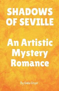 Produktbild: SHADOWS OF SEVILLE An Artistic Mystery Romance