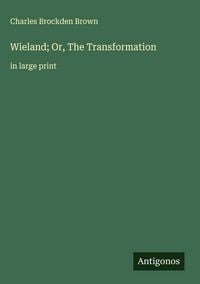 Produktbild: Wieland; Or, The Transformation