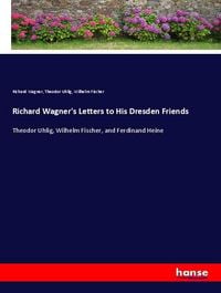 Produktbild: Richard Wagner's Letters to His Dresden Friends