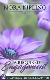 Produktbild: A Required Engagement Part Two: A Pride and Prejudice Variation