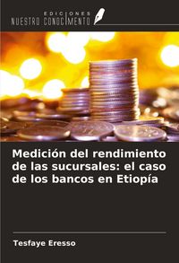 Produktbild: Medici&oacute;n del rendimiento de las sucursales: el caso de los bancos en Etiop&iacute;a