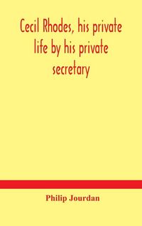 Produktbild: Cecil Rhodes, His Private Life By His Private Secretary