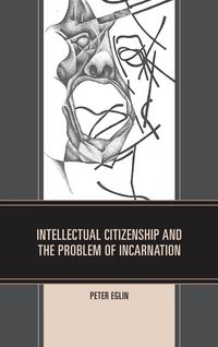 Produktbild: Intellectual Citizenship and the Problem of Incarnation